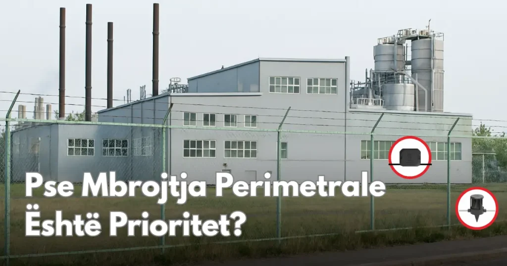 Pse Mbrojtja Perimetrale Është Prioritet
